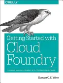 Cloud Foundry: Definitívny sprievodca: Vývoj, nasadenie a škálovanie - Cloud Foundry: The Definitive Guide: Develop, Deploy, and Scale