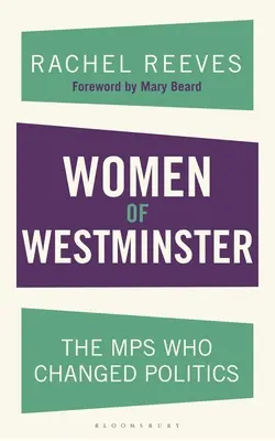 Ženy z Westminsteru: Poslankyne, ktoré zmenili politiku - Women of Westminster: The Mps Who Changed Politics