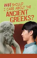 Prečo by som sa mal zaujímať o starovekých Grékov? - Why Should I Care About the Ancient Greeks?