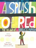 A Splash of Red: Život a umenie Horacia Pippina - A Splash of Red: The Life and Art of Horace Pippin