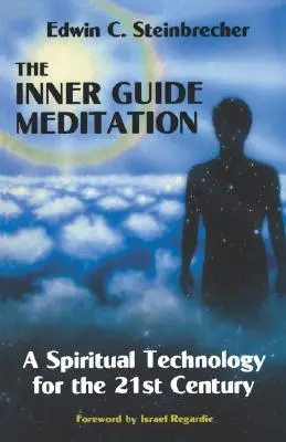 Meditácia vnútorného sprievodcu: Duchovná technológia pre 21. storočie - Inner Guide Meditation: A Spiritual Technology for the 21st Century