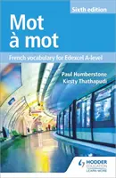 Mot a Mot šieste vydanie: Francúzska slovná zásoba pre Edexcel A-level - Mot a Mot Sixth Edition: French Vocabulary for Edexcel A-level