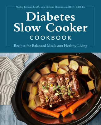 Kuchárska kniha pre diabetikov s pomalým varením: Recepty na vyvážené jedlá a zdravý život - Diabetes Slow Cooker Cookbook: Recipes for Balanced Meals and Healthy Living