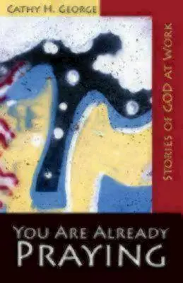 Už sa modlíš: Príbehy o Bohu pri práci - You Are Already Praying: Stories of God at Work