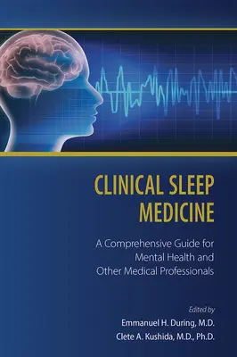 Klinická spánková medicína: Komplexná príručka pre odborníkov v oblasti duševného zdravia a iných zdravotníckych pracovníkov - Clinical Sleep Medicine: A Comprehensive Guide for Mental Health and Other Medical Professionals