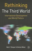 Prehodnotenie tretieho sveta: Medzinárodný rozvoj a svetová politika - Rethinking the Third World: International Development and World Politics