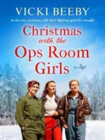 Vianoce s dievčatami z operačnej miestnosti - sága o 2. svetovej vojne, ktorá prináša slávnostnú atmosféru - Christmas with the Ops Room Girls - A festive and feel-good WW2 saga