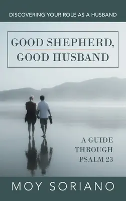 Dobrý pastier, dobrý manžel: - Good Shepherd, Good Husband: Discovering Your Role as a Husband