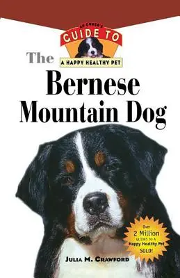 Bernský salašnícky pes: Príručka majiteľa pre šťastného a zdravého domáceho miláčika - Bernese Mountain Dog: An Owner's Guide to a Happy Healthy Pet