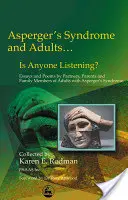 Aspergerov syndróm a dospelí... Počúva niekto? Eseje a básne manželov, partnerov a rodičov dospelých s Aspergerovým syndrómom - Asperger Syndrome and Adults... Is Anyone Listening?: Essays and Poems by Spouses, Partners and Parents of Adults with Asperger Syndrome