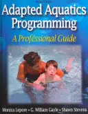Prispôsobené vodné programy: Profesionálna príručka - Adapted Aquatics Programming: A Professional Guide