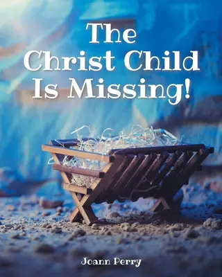 Dieťa Krista chýba! - The Christ Child Is Missing!