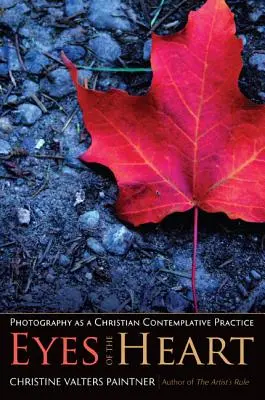 Oči srdca: Fotografia ako kresťanská kontemplatívna prax - Eyes of the Heart: Photography as a Christian Contemplative Practice
