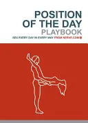 Pozícia dňa Playbook: (Darčeky pre mládencov, Humorné knihy pre dospelých, Knihy pre páry) - Position of the Day Playbook: Sex Every Day in Every Way (Bachelorette Gifts, Adult Humor Books, Books for Couples)
