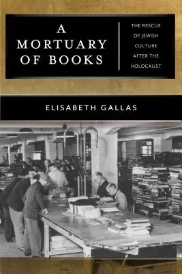 Pohrebisko kníh: Záchrana židovskej kultúry po holokauste - A Mortuary of Books: The Rescue of Jewish Culture After the Holocaust