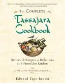 Kompletná kuchárska kniha Tassajara: Vydanie knihy: Tassajorova kuchyňa: recepty, techniky a úvahy zo slávnej zenovej kuchyne - The Complete Tassajara Cookbook: Recipes, Techniques, and Reflections from the Famed Zen Kitchen