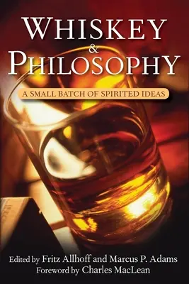 Whisky a filozofia: Malá dávka duchaplných myšlienok - Whiskey and Philosophy: A Small Batch of Spirited Ideas