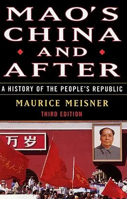 Maova Čína a po nej: Dejiny ľudovej republiky, tretie vydanie - Mao's China and After: A History of the People's Republic, Third Edition