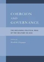 Donucovanie a správa vecí verejných: Klesajúca politická úloha armády v Ázii - Coercion and Governance: The Declining Political Role of the Military in Asia