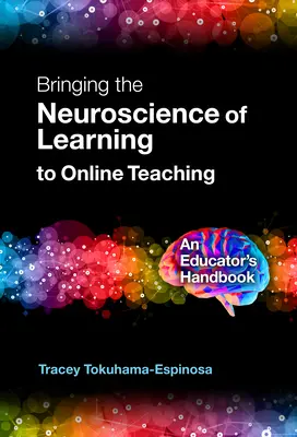 Zavedenie neurovedy o učení do online vyučovania: Príručka pre pedagóga - Bringing the Neuroscience of Learning to Online Teaching: An Educator's Handbook