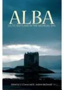 Alba: Keltské Škótsko v stredoveku - Alba: Celtic Scotland in the Medieval Era
