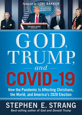 Boh, Trump a Covid-19: Ako pandémia ovplyvňuje kresťanov, svet a americké voľby v roku 2020 - God, Trump, and Covid-19: How the Pandemic Is Affecting Christians, the World, and America's 2020 Election