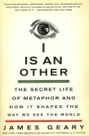 Ja je iný: Tajný život metafory a ako formuje náš pohľad na svet - I Is an Other: The Secret Life of Metaphor and How It Shapes the Way We See the World