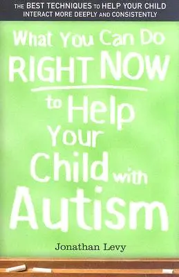 Čo môžete urobiť hneď teraz, aby ste pomohli svojmu dieťaťu s autizmom - What You Can Do Right Now to Help Your Child with Autism