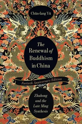 Obnova budhizmu v Číne: Zhuhong a syntéza z obdobia neskorých Mingov - The Renewal of Buddhism in China: Zhuhong and the Late Ming Synthesis