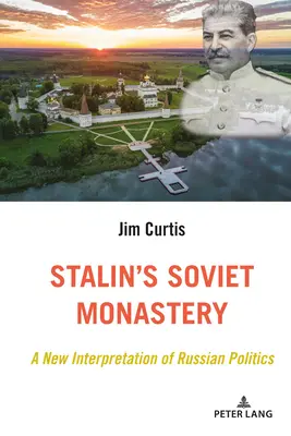 Stalinov sovietsky kláštor; Nová interpretácia ruskej politiky - Stalin's Soviet Monastery; A New Interpretation of Russian Politics