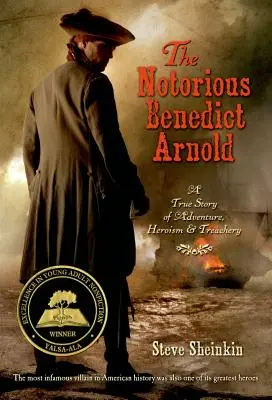 Povestný Benedict Arnold: Skutočný príbeh o dobrodružstve, hrdinstve a zrade - The Notorious Benedict Arnold: A True Story of Adventure, Heroism & Treachery