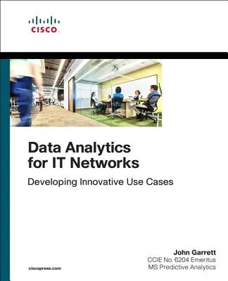 Analýza údajov pre IT siete: Vývoj inovatívnych prípadov použitia - Data Analytics for It Networks: Developing Innovative Use Cases