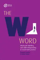 Slovo W: Čarodejnícke označovanie a ochrana detí v praxi sociálnej práce - The W Word: Witchcraft Labelling and Child Safeguarding in Social Work Practice