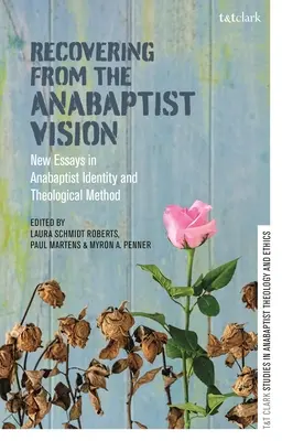 Obnovenie anabaptistickej vízie: Nové eseje o anabaptistickej identite a teologickej metóde - Recovering from the Anabaptist Vision: New Essays in Anabaptist Identity and Theological Method