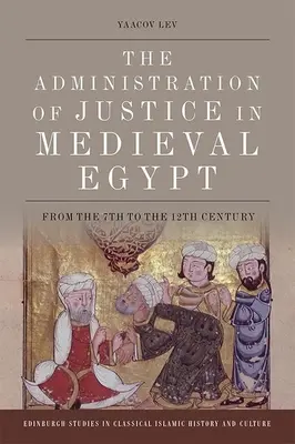Súdnictvo v stredovekom Egypte: Od 7. do 12. storočia - The Administration of Justice in Medieval Egypt: From the 7th to the 12th Century