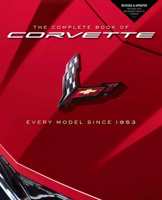 Úplná kniha o korvete: Každý model od roku 1953 - revidovaná a aktualizovaná verzia obsahuje nový model Corvette Stingray s motorom uprostred - The Complete Book of Corvette: Every Model Since 1953 - Revised & Updated Includes New Mid-Engine Corvette Stingray