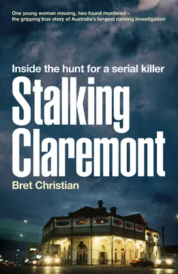 Stalking Claremont: Clareton: Inside the Hunt for a Serial Killer (Pátranie po sériovom vrahovi) - Stalking Claremont: Inside the Hunt for a Serial Killer