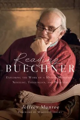 Čítanie Buechnera: Buechner: Skúmanie diela majstra memoárov, románopisca, teológa a kazateľa - Reading Buechner: Exploring the Work of a Master Memoirist, Novelist, Theologian, and Preacher