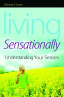Žiť pocitovo: Pochopenie vašich zmyslov - Living Sensationally: Understanding Your Senses