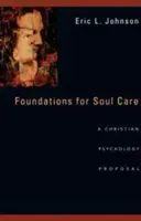 Základy starostlivosti o dušu: Návrh kresťanskej psychológie - Foundations for Soul Care: A Christian Psychology Proposal