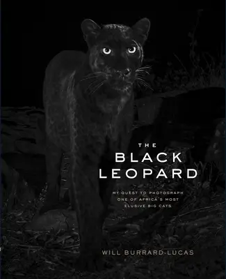 Čierny leopard: Moja výprava za fotografiou jednej z najnepolapiteľnejších veľkých mačiek Afriky - The Black Leopard: My Quest to Photograph One of Africa's Most Elusive Big Cats