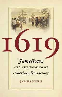 1619: Jamestown a formovanie americkej demokracie - 1619: Jamestown and the Forging of American Democracy