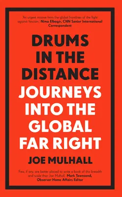 Bubny v diaľke: Diaľky v diaľke: cesty do globálnej krajnej pravice - Drums in the Distance: Journeys Into the Global Far Right