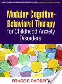 Modulárna kognitívno-behaviorálna terapia úzkostných porúch v detstve - Modular Cognitive-Behavioral Therapy for Childhood Anxiety Disorders