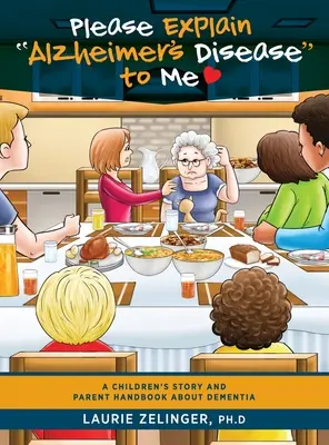 Vysvetlite mi, prosím, Alzheimerovu chorobu: Príbeh pre deti a príručka pre rodičov o demencii - Please Explain Alzheimer's Disease to Me: A Children's Story and Parent Handbook About Dementia