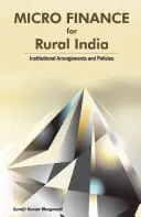 Mikrofinancovanie pre indický vidiek: Inštitucionálne opatrenia a politiky - Micro Finance for Rural India: Institutional Arrangements and Policies