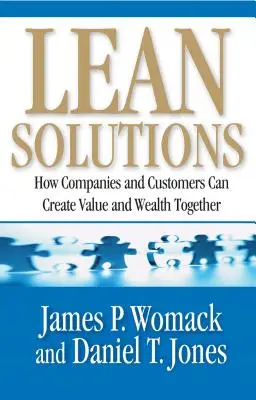 Štíhle riešenia: Ako môžu spoločnosti a zákazníci spoločne vytvárať hodnoty a bohatstvo - Lean Solutions: How Companies and Customers Can Create Value and Wealth Together