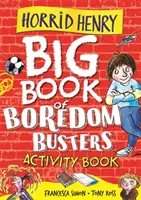 Horrid Henry: Veľká kniha na prekonanie nudy - kniha aktivít - Horrid Henry: Big Book of Boredom Busters - Activity Book