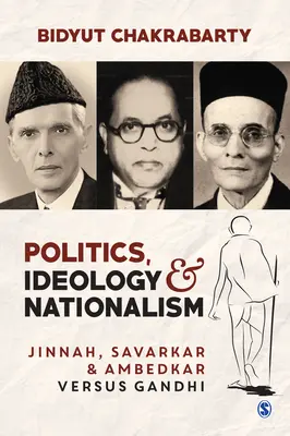 Politika, ideológia a nacionalizmus: Džinnah, Savarkar a Ambedkar verzus Gándhí - Politics, Ideology and Nationalism: Jinnah, Savarkar and Ambedkar Versus Gandhi