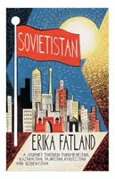 Sovietsky zväz - cesta po Turkménsku, Kazachstane, Tadžikistane, Kirgizsku a Uzbekistane - Sovietistan - A Journey Through Turkmenistan, Kazakhstan, Tajikistan, Kyrgyzstan and Uzbekistan